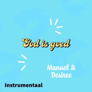 God is Goed - Manuel en Desiree